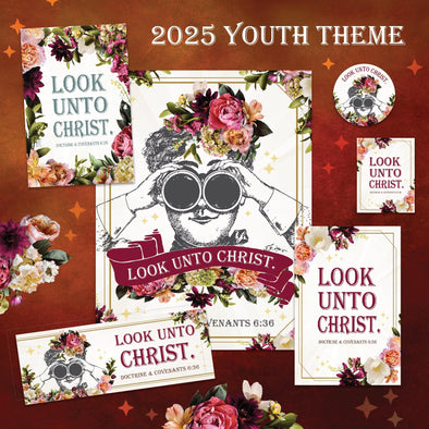 Look Unto Christ - 2025 Youth Theme Printable Posters and Gifts - Young Women Gift - Come Follow Me Doctrine and Covenants 2025