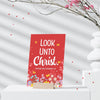 2025 Youth Theme - Look Unto Christ - LDS Youth Printable Posters and Gifts - Young Women Gift - Come Follow Me Doctrine and Covenants 2025