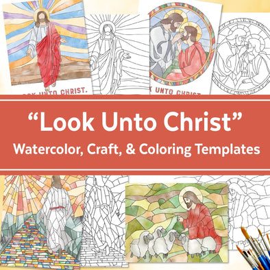 Look Unto Christ Watercolor Craft and Coloring Template 2025 LDS Young Women | Craft for Young Women | 2025 Come Follow Me | D&C 6:36