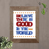 Be The Good Inspirational Poster Printable {Believe There Is Good in The World, Be the Good}