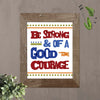 Be Strong & Of Good Courage Joshua 1:9 Inspirational Poster Printable