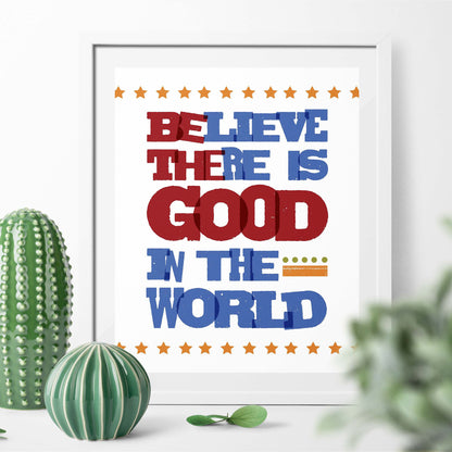 Be The Good Inspirational Poster Printable {Believe There Is Good in The World, Be the Good}