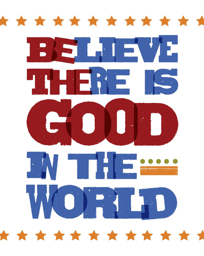 Be The Good Inspirational Poster Printable {Believe There Is Good in The World, Be the Good}