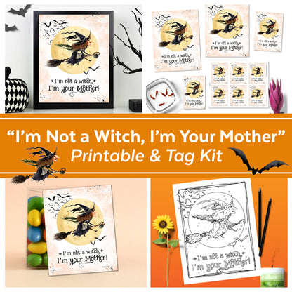 I'm Not a Witch, I'm Your Mother Halloween Printable Kit with Gift Tag and Halloween Coloring Page